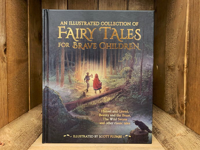 Image shows the front of the hardback book Fairy Tales for Brave Children. It has a full cover illustration of two children walking through a dark wood carrying a lamp, and the title is at the top in embossed metallic gold lettering.  In yellow text in the lower right hand corner , the book  has a short list of some of the included fairy tales, including Hansel and Gretel, Beauty and the Beast, and the Wild Swans.