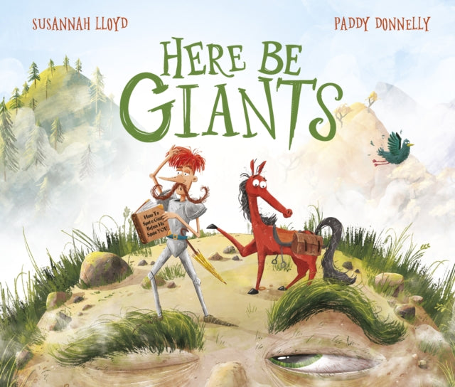 Image of the cover of Here Be Giants. There is a stylized illustration of a horse and a knight in a hilly landscape, with mountains in the background. The knight is holding a book about how to find giants, and both look confused. The 'hill' they are standing on has one eye open, revealing it to be the top of a giants head. 