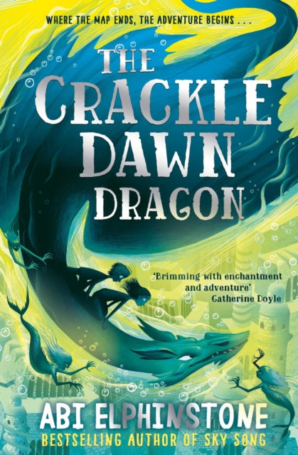 Image of the front cover of The Crackledawn Dragon. There is a stylized image of two children riding a dragon underwater over a fantasy city, surrounded by mermaids. The colours are shades of blue/green/teal and bright yellow. 