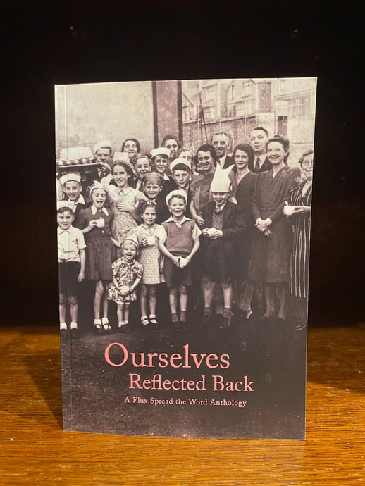 Image shows the paperback front cover of Ourselves Reflected Back poetry anthology by Flux Rotherham. Cover is a black and white photo of a Rotherham street party c. 1945.