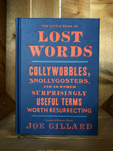 Load image into Gallery viewer, Image of the front cover of the book The Little Book of Lost Words. The cover has a navy blue background, and no illustrations. The whole cover is taken up with red text that reads: &#39;The Little Book of Lost Words: collywobbles, snollygasters, and 86 other surprisingly useful terms worth resurrecting.&#39; 