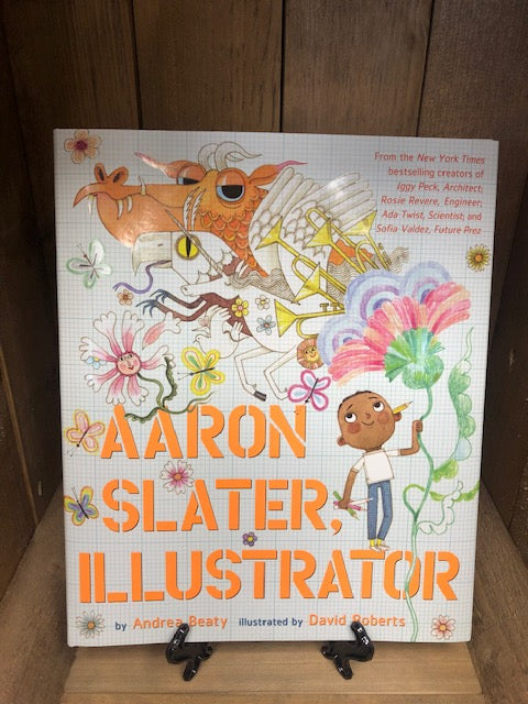Image showing the front cover of the hardback book Aaron Slater, Illustrator written by Andrea Beaty. with bright and bold whimsical illustrations by David Roberts.