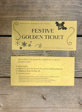 Load image into Gallery viewer, Image shows the front and back of the Festive Golden Ticket with a swirled border on the front and icons showing snowflakes ad a sprig of holly. The text on the back says the following - This Golden Ticket grants the recipient one usage for the below perks, Silent nights, Option to waive the sprouts for an extra helping of dessert, Additional Bank Holiday off, and a space for you to write your own additional perk.