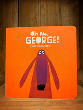 Load image into Gallery viewer, Image of the board book Oh No George! by Chris Haughton featuring a front cover with an orange background and a stylized illustration of a red dog.