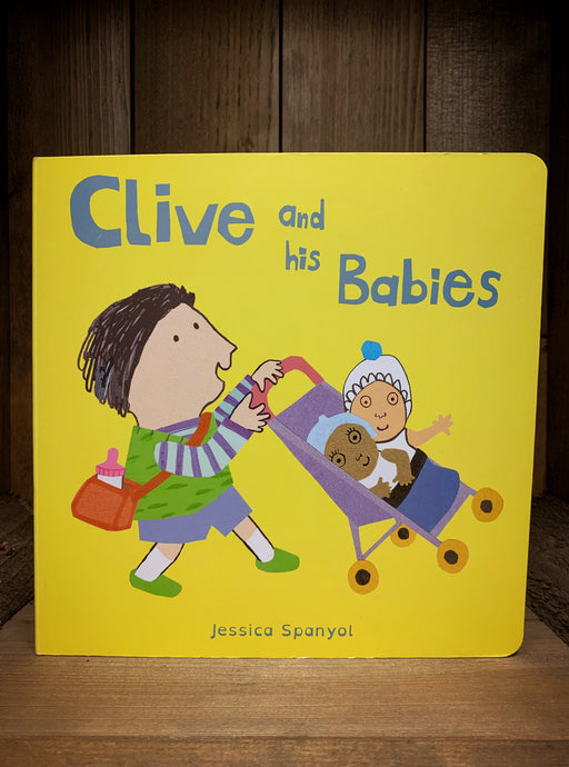 Image of front cover of Clive and His Babies with a yellow background and fun, simple illustration of Clive pushing a pushchair with two baby dolls sat inside.